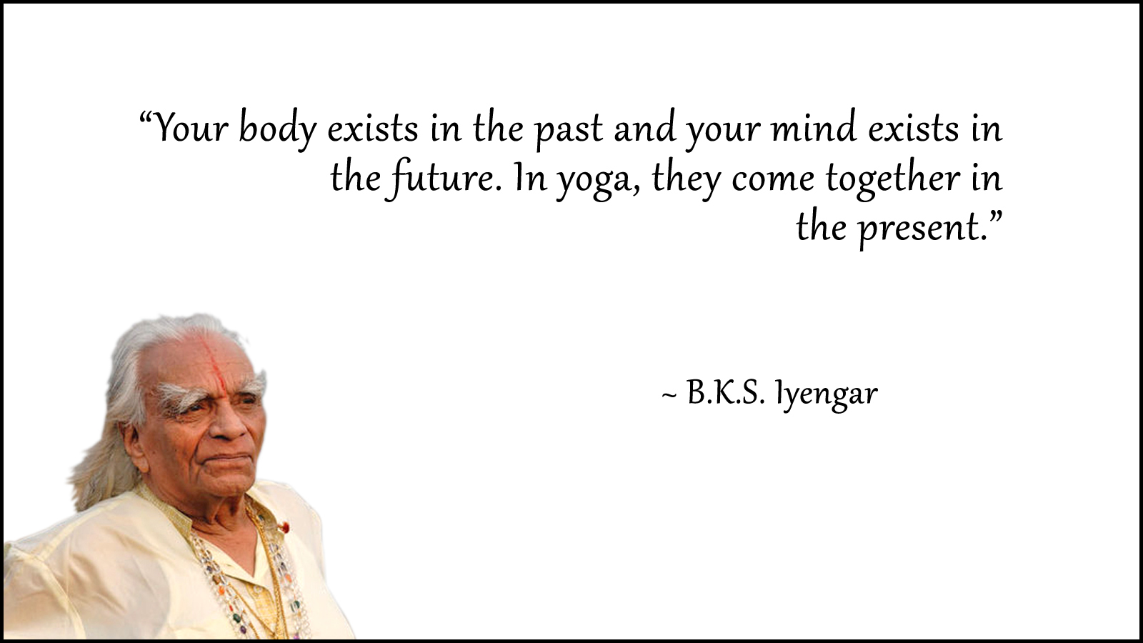 bks-iyengar-quote-yoga-past-future-present1
