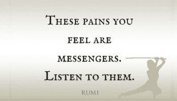 These-Pains-You-Feel-Are-Messengers-Listen-To-Them-Rumi