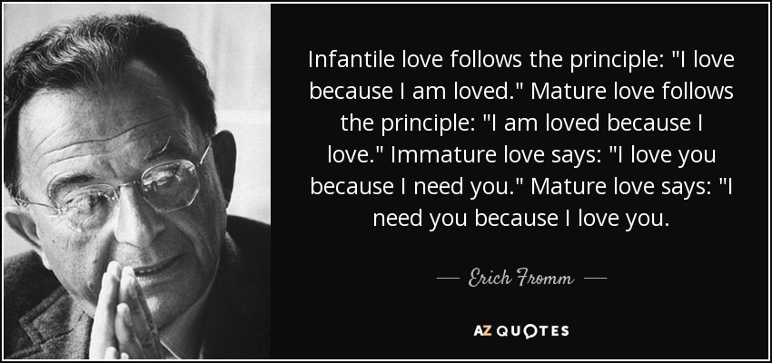 quote-infantile-love-follows-the-principle-i-love-because-i-am-loved-mature-love-follows-the-erich-fromm-50-93-06